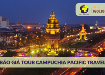Báo giá tour Campuchia Pacific Travel