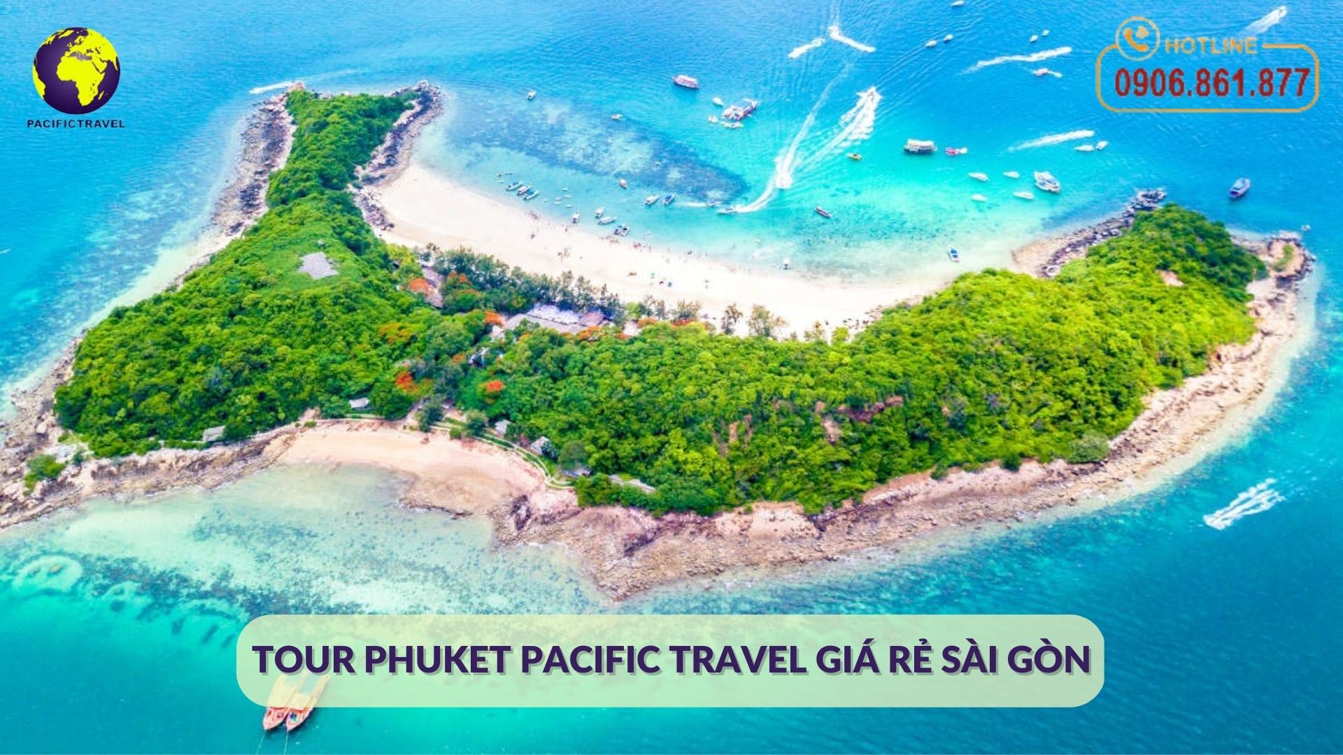 Tour-Phuket-Pacific-travel-gia-re-Sai-Gon
