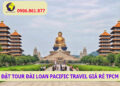 Đặt Tour Đài Loan pacific Travel giá rẻ TPCM