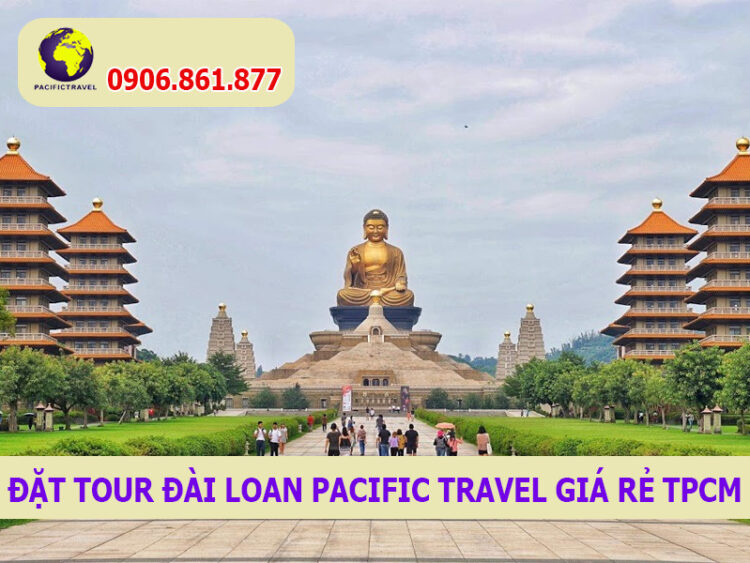 Đặt Tour Đài Loan pacific Travel giá rẻ TPCM