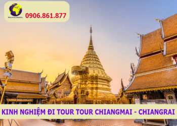 Kinh nghiệm đi Tour ChiangMai - ChiangRai