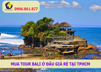 Mua Tour Bali ở đâu giá rẻ tại TPHCM