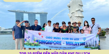 Top 10 điểm đến hấp dẫn khi du lịch Singapore Malaysia trong 5 ngày 4 đêm