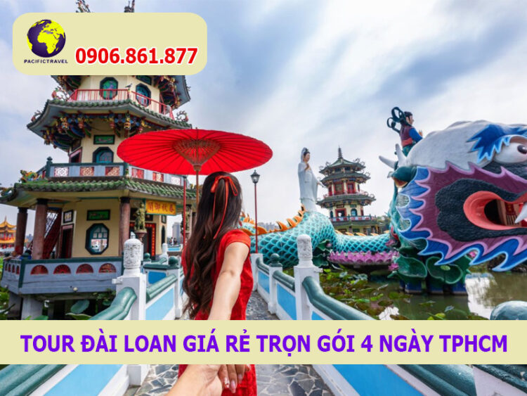 Tour Đài Loan giá rẻ trọn gói 4 ngày TPHCM