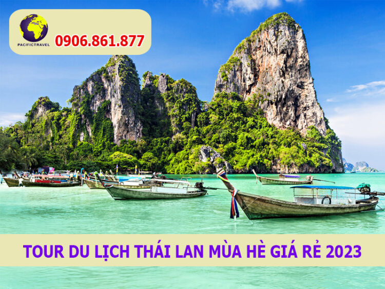 Tour du lịch Thái Lan mùa hè giá rẻ 2023